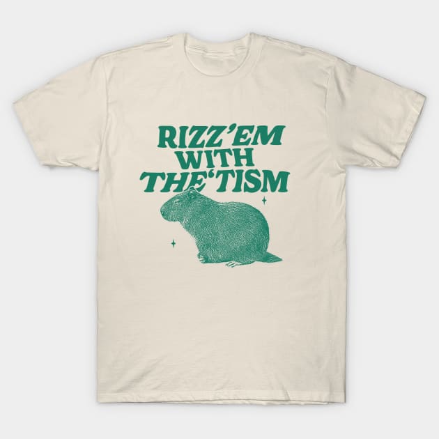 Rizz Em With The Tism Shirt, Funny Capybara Meme T-Shirt by Hamza Froug